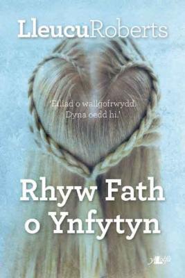 A picture of 'Rhyw Fath o Ynfytyn' 
                              by Lleucu Roberts